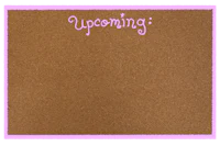 a pink cork board with the word upcoming